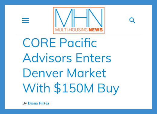 CORE Pacific Advisors Enters Denver Market With $150M Buy