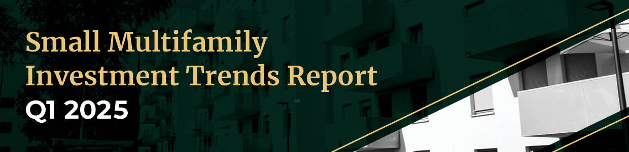 Small Multifamily Investment Trends Report Q1 2025