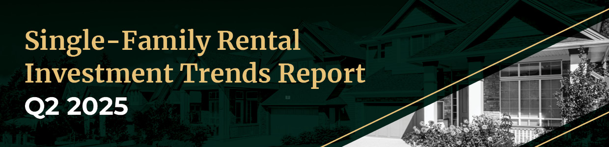 Single-Family Rental Investment Trends Report Q2 2025 Single-Family Rental Investment Trends Report Q2 2025